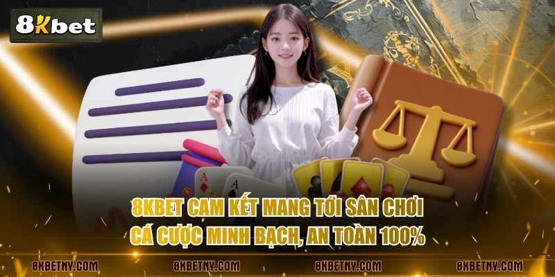 Điều Khoản Dịch Vụ 8KBET - Quy Tắc Đảm Bảo Cá Cược An Toàn 3 8KBET cam kết mang tới sân chơi cá cược minh bạch, an toàn 100%
