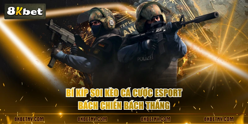 Cá Cược Esport - Xu Hướng Đầu Tư Lợi Nhuận 4.0 Đỉnh Cao 4 Bí kíp soi kèo cá cược Esport bách chiến bách thắng