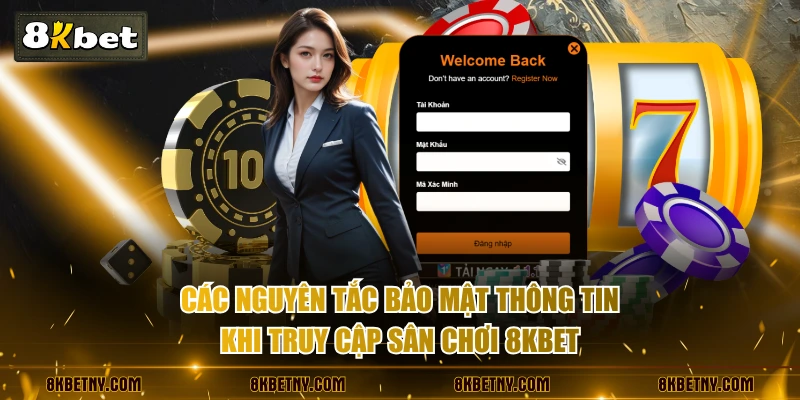 Đăng Nhập 8KBET Trong 3 Bước An Toàn Và Nhanh Chóng 3 Các nguyên tắc bảo mật thông tin khi truy cập sân chơi 8KBET