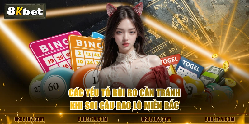 Các yếu tố rủi ro cần tránh khi soi cầu bao lô miền bắc