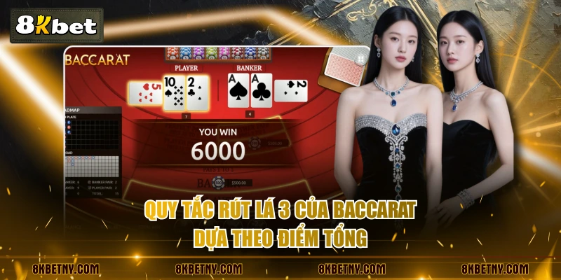 Quy tắc rút lá 3 của Baccarat dựa theo điểm tổng