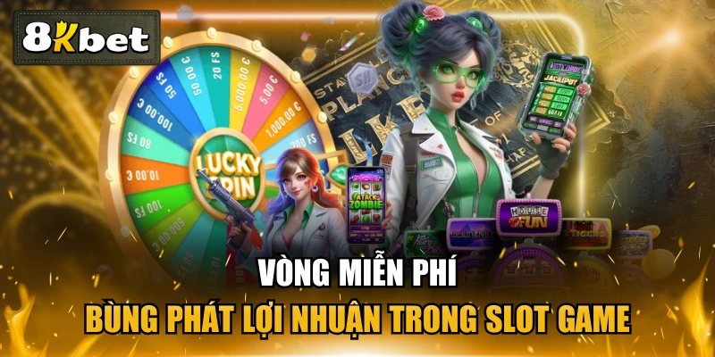 Vòng Miễn Phí - Bùng Phát Lợi Nhuận Trong Slot Game 1 Vòng Miễn Phí - Bùng Phát Lợi Nhuận Trong Slot Game